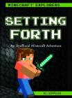 Setting Forth: An Unofficial Minecraft(r) Adventure By Jill Keppeler Cover Image