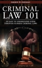 Criminal Law 101: An Easy To Understand Guide Through Florida Criminal Laws By Darren Freeman Cover Image