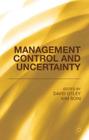 Management Control and Uncertainty By M. Association, D. Otley (Editor), K. Soin (Editor) Cover Image