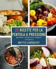 25 ricette per la pentola a pressione: gustoso, semplice e vegano By Mattis Lundqvist Cover Image