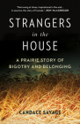 Strangers in the House: A Prairie Story of Bigotry and Belonging Cover Image
