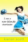 I Was a Non-Blonde Cheerleader By Kieran Scott Cover Image