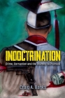 Indoctrination: Crime, Corruption and the Journey to Promise Cover Image
