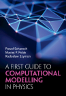 A First Guide to Computational Modelling in Physics By Pawel Scharoch, Maciej P. Polak, Radoslaw Szymon Cover Image