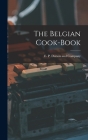 The Belgian Cook-Book By E P Dutton and Company (Created by) Cover Image