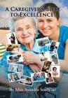A Caregiver's Bible to Excellence! Cover Image