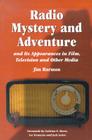 Radio Mystery and Adventure and Its Appearances in Film, Television and Other Media By Jim Harmon Cover Image