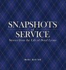 Snapshots of Service: Stories from the Life of Boyd Lyons By Marc Buxton Cover Image