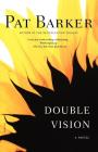 Double Vision: A Novel By Pat Barker Cover Image