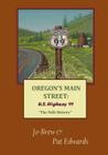 Oregon's Main Street: U.S. Highway 99 The Folk History By Pat Edwards, Jo Brew (Contribution by) Cover Image