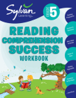 5th Grade Reading Comprehension Success Workbook: Reading and Preparation, Context and Indifference, Main Ideas and Details,  Point of View, Making Arguments, Timelines, Plot Maps, and More (Sylvan Language Arts Workbooks) Cover Image
