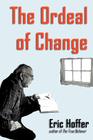 The Ordeal of Change By Eric Hoffer Cover Image