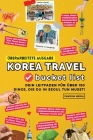 (Überarbeitete Ausgabe) Korea Travel Bucket List: Dein Leitfaden für über 150 Dinge, die du in Seoul tun musst! Cover Image