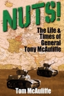 Nuts!: The Life & Times of General Tony McAuliffe Cover Image