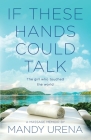 If These Hands Could Talk: The Girl Who Touched the World By Mandy Urena Cover Image