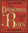 The Dangerous Book for Boys CD By Conn Iggulden, Hal Iggulden, Oliver Wyman (Read by) Cover Image