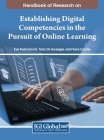 Handbook of Research on Establishing Digital Competencies in the Pursuit of Online Learning By Eva Podovsovnik (Editor), Tonia de Giuseppe (Editor), Felice Corona (Editor) Cover Image