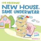 New House, Same Underwear By Brenda Li Cover Image