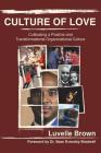 Culture of Love: Cultivating a Positive and Transformational Organizational Culture By Luvelle Brown Cover Image