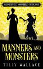 Manners and Monsters By Tilly Wallace Cover Image