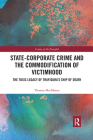 State-Corporate Crime and the Commodification of Victimhood: The Toxic Legacy of Trafigura's Ship of Death (Crimes of the Powerful) Cover Image