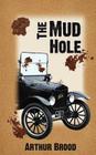 The Mud Hole By Arthur S. Brood Cover Image