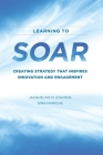 Learning to SOAR: Creating Strategy that Inspires Innovation and Engagement Cover Image