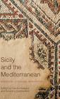 Sicily and the Mediterranean: Migration, Exchange, Reinvention By Claudia Karagoz (Editor), Giovanna Summerfield (Editor) Cover Image