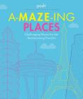 Posh A-MAZE-ING PLACES: Challenging Mazes for the Daydreaming Traveler By Andrews McMeel Publishing Cover Image