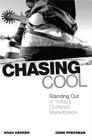 Chasing Cool: Standing Out in Today's Cluttered Marketplace By Noah Kerner, Gene Pressman Cover Image