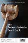 The Business Valuation Bench Book By William J. Morrison, Jay E. Fishman Cover Image