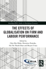 The Effects of Globalisation on Firm and Labour Performance (Routledge-Eria Studies in Development Economics) By Chin Hee Hahn (Editor), Dionisius Narjoko (Editor), Ha Thi Thanh Doan (Editor) Cover Image