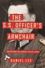 The S.S. Officer's Armchair: Uncovering the Hidden Life of a Nazi By Daniel Lee Cover Image