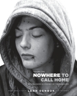 Nowhere to Call Home: Volume I: Photographs and Stories of the Homeless By Leah Denbok, Major Doug Lewis (Contribution by), J. T. McVeigh (Contribution by) Cover Image