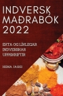 Indversk Maðrabók 2022: Ekta Og Líklegar Indverskar Uppskriftir Cover Image