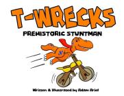 T-Wrecks: Prehistoric Stuntman Cover Image