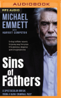 Sins of Fathers: A Spectacular Break from a Dark Criminal Past By Michael Emmett, Harriet Compston (With), Michael Emmett (Read by) Cover Image