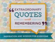 Extraordinary Quotes Worth Remembering: Inspiration and Wisdom for Everyone By Paul Lowrie (Editor) Cover Image