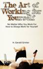 The Art of Working for Yourself: No Matter Who You Work For How To Always Work For Yourself Cover Image