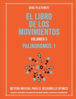 El Libro de Los Movimientos Volumen 5 - Palindromos I: Metodo Musical Para El Desarrollo Ritmico By Ciro Plateroti Cover Image