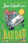 Bad Dad By David Walliams, Tony Ross (Illustrator) Cover Image