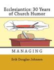 Ecclesiantics: 30 Years of Church Humor (Managing #2) By Erik Johnson (Illustrator), Erik Johnson Cover Image