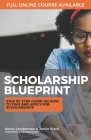 The Scholarship Blueprint: Step-By-Step Guide on How to Find and Apply for Scholarships Cover Image