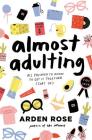 Almost Adulting: All You Need to Know to Get It Together (Sort Of) By Arden Rose Cover Image