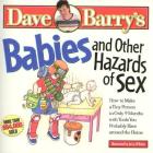 Babies and Other Hazards of Sex: How to Make a Tiny Person in Only 9 Months, with Tools You Probably Have Around the Home By Dave Barry, Maron Ed Barry Cover Image