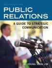 Public Relations: A Guide to Strategic Communication By Young Joon Lim Cover Image
