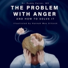 The Problem with Anger: And How to Solve It By Roddy Carter, Hannah Silcock (Illustrator) Cover Image