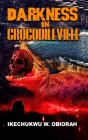Darkness in Crocodileville By Ikechukwu W. Obiorah Cover Image