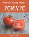 Oops! 365 Yummy Tomato Recipes: Discover Yummy Tomato Cookbook NOW! By Debra Scott Cover Image