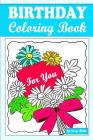 Birthday Coloring Book for You: 35 Coloring Pages for Person You Like By Suzy Mako Cover Image